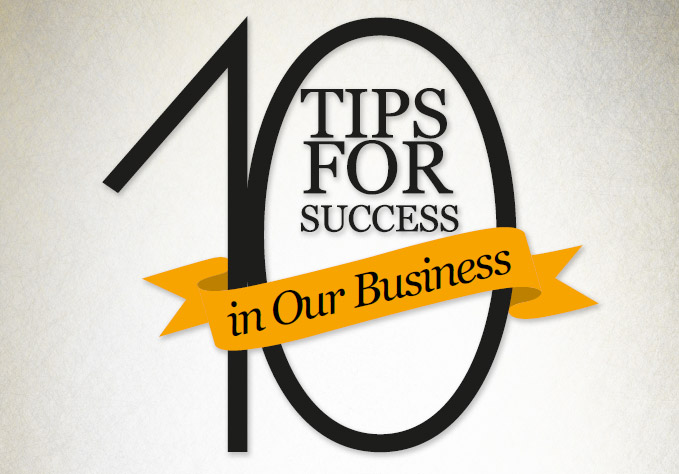 10 tips for success in our business
